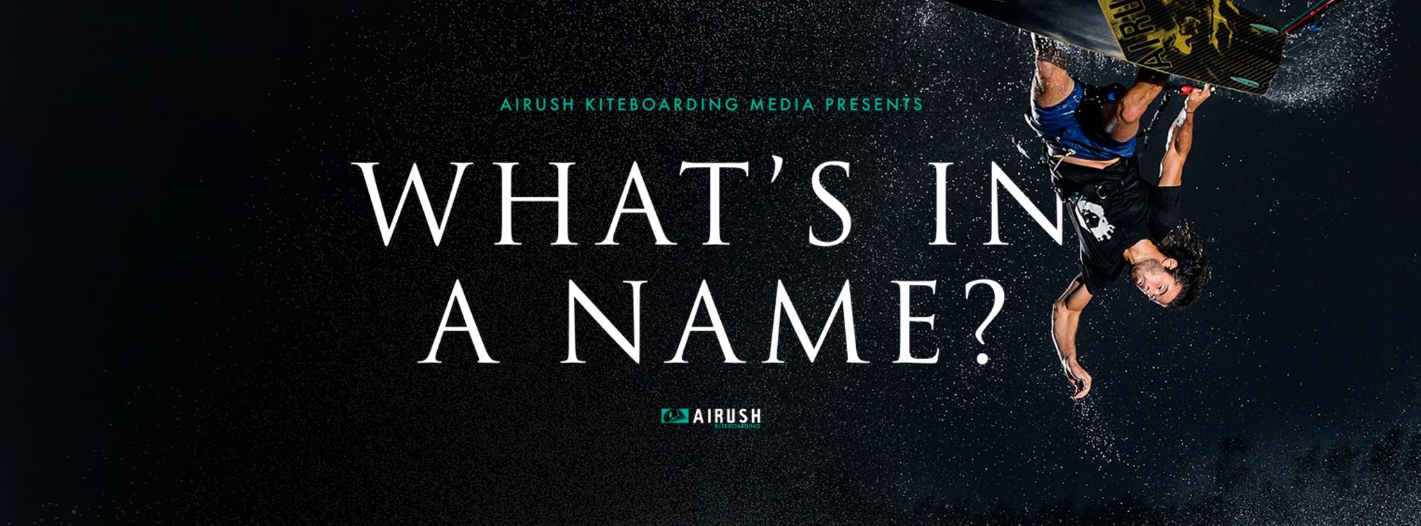What's in a name? The new kitesurfing movie by Airush kiteboarding